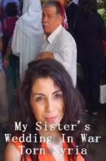Watch My Sister\'s Wedding In War Torn Syria Zmovie