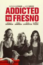 Watch Addicted to Fresno Zmovie