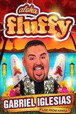 Watch Gabriel Iglesias: Aloha Fluffy Zmovie