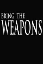 Watch Bring the Weapons Zmovie