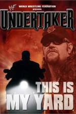 Watch WWE Undertaker This Is My Yard Zmovie