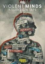Watch Violent Minds: Killers on Tape Zmovie