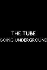 Watch The Tube: Going Underground Zmovie