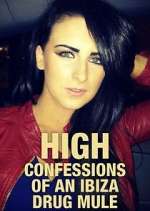 Watch High: Confessions of an Ibiza Drug Mule Zmovie