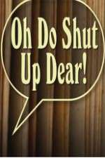 Watch Oh Do Shut Up Dear! Zmovie