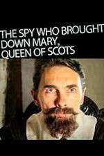 Watch The Spy Who Brought Down Mary Queen Of Scots Zmovie