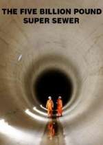 Watch The Five Billion Pound Super Sewer Zmovie