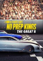 Watch Street Outlaws: No Prep Kings: The Great 8 Zmovie