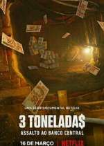 Watch 3 Tonelada$: Assalto ao Banco Central Zmovie
