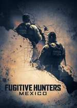 Watch Fugitive Hunters Mexico Zmovie