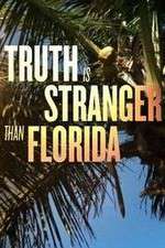 Watch Truth Is Stranger Than Florida Zmovie