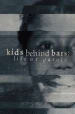 Watch Kids Behind Bars: Life or Parole Zmovie