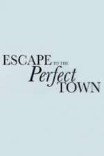 Watch Escape to the Perfect Town Zmovie