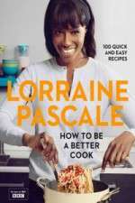 Watch Lorraine Pascale How To Be A Better Cook Zmovie