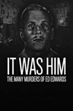 Watch It Was Him: The Many Murders of Ed Edwards Zmovie