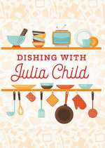 Watch Dishing with Julia Child Zmovie