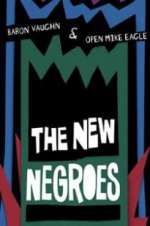 Watch The New Negroes with Baron Vaughn & Open Mike Eagle Zmovie