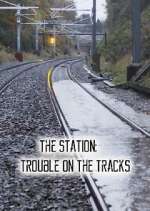 Watch The Station: Trouble on the Tracks Zmovie