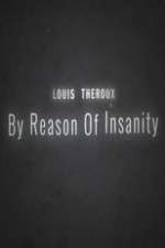 Watch Louis Theroux: By Reason of Insanity Zmovie