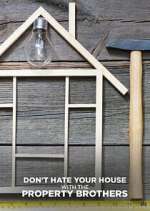 Watch Don\'t Hate Your House with the Property Brothers Zmovie