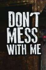 Watch Don’t Mess With Me Zmovie