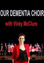 Watch Our Dementia Choir with Vicky Mcclure Zmovie