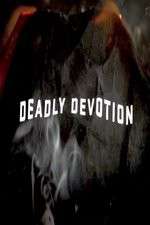 Watch Deadly Devotion Zmovie