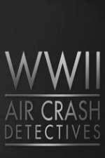 Watch World War II Air Crash Detectives Zmovie