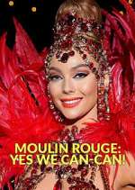 Watch Moulin Rouge: Yes We Can-Can! Zmovie