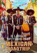 Watch A League of Their Own: Mexican Road Trip Zmovie