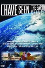 Watch I Have Seen the Earth Change Zmovie