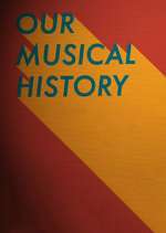 Watch Our Musical History Zmovie