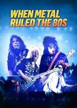 Watch When Metal Ruled the 80s Zmovie