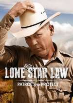 Watch Lone Star Law: Patrol and Protect Zmovie