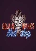 Watch Goblin Works Mod Shop Zmovie