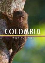 Watch Colombia: Wild and Free Zmovie
