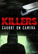 Watch Killers: Caught on Camera Zmovie