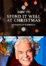 Watch How to Spend It Well at Christmas with Phillip Schofield Zmovie