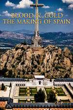 Watch Blood and Gold The Making of Spain with Simon Sebag Montefiore Zmovie