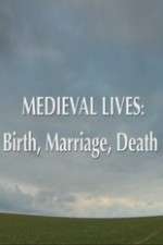 Watch Medieval Lives: Birth Marriage Death Zmovie