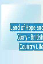 Watch Land of Hope and Glory British Country Life Zmovie