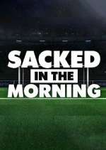 Watch Sacked in the Morning Zmovie