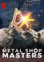 Watch Metal Shop Masters Zmovie