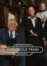 Watch Britain's Most Luxurious Train Journeys Zmovie