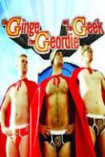 Watch The Ginge, the Geordie and the Geek Zmovie