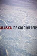 Watch Alaska Ice Cold Killers Zmovie