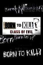Watch Born to Kill? Class of Evil Zmovie