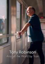 Watch Around the World by Train with Tony Robinson Zmovie