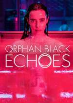 Watch Orphan Black: Echoes Zmovie