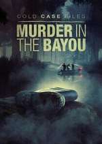 Watch Cold Case Files: Murder in the Bayou Zmovie